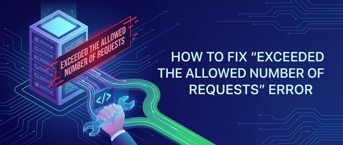 How to Fix 'Exceeded the Allowed Number of Requests' Error