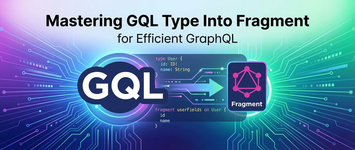 Mastering GQL Type Into Fragment for Efficient GraphQL