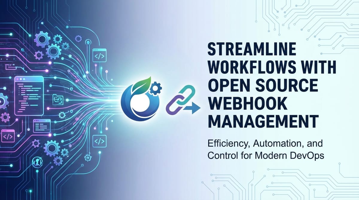 Streamline Workflows with Open Source Webhook Management