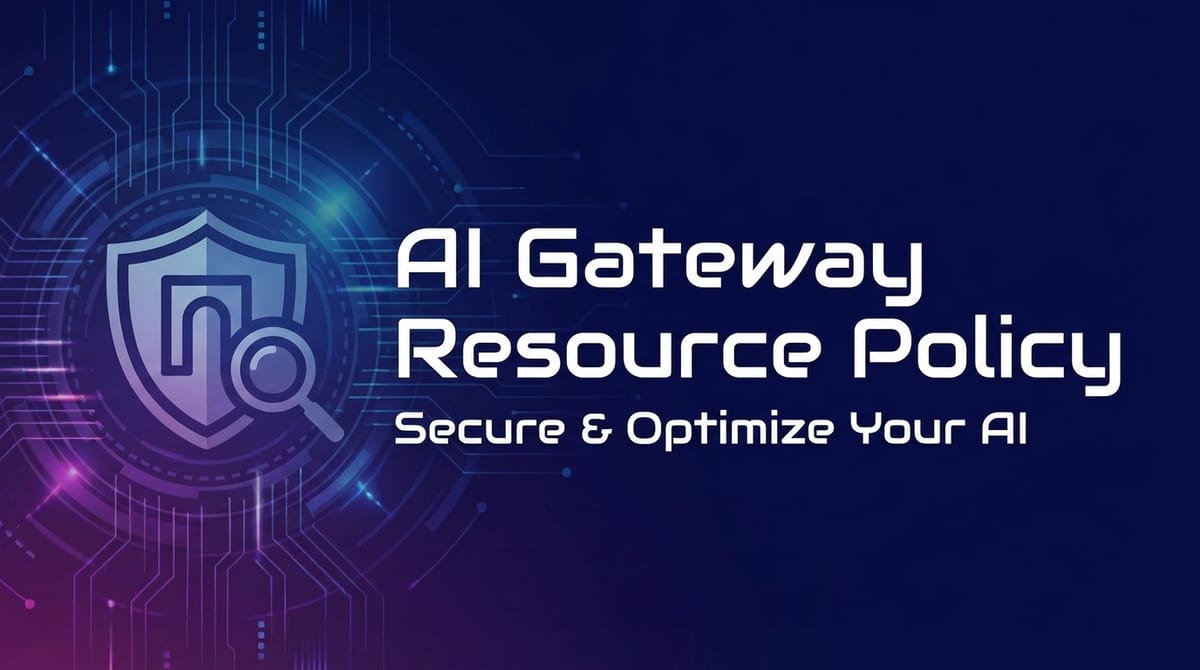 AI Gateway Resource Policy: Secure & Optimize Your AI