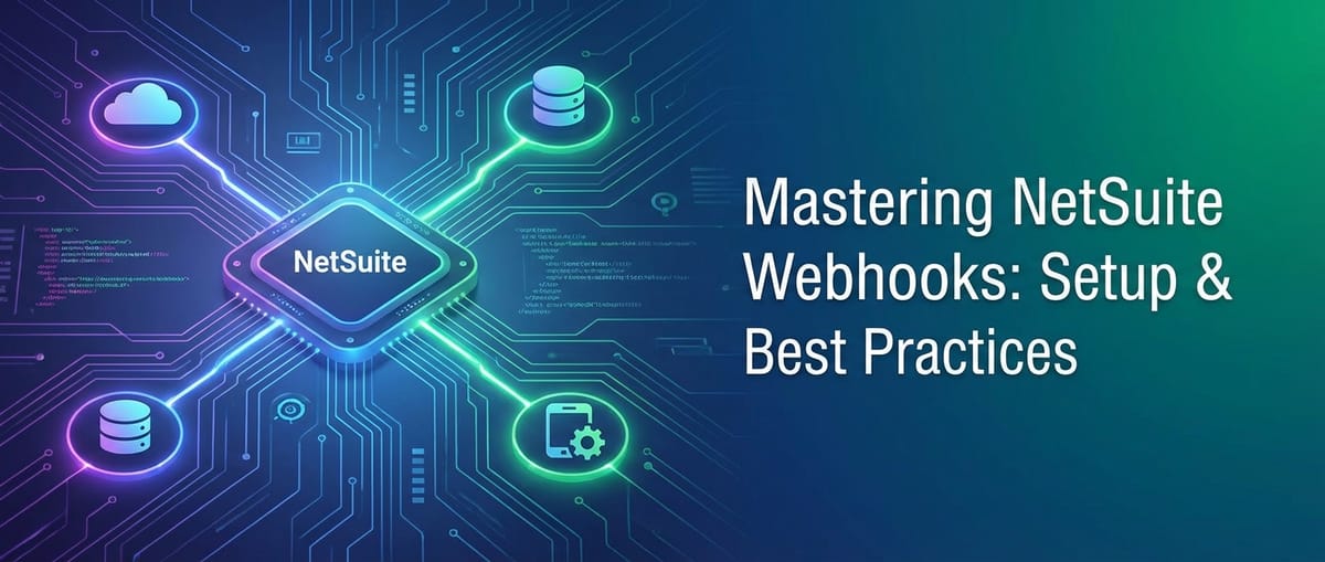 Mastering NetSuite Webhooks: Setup & Best Practices
