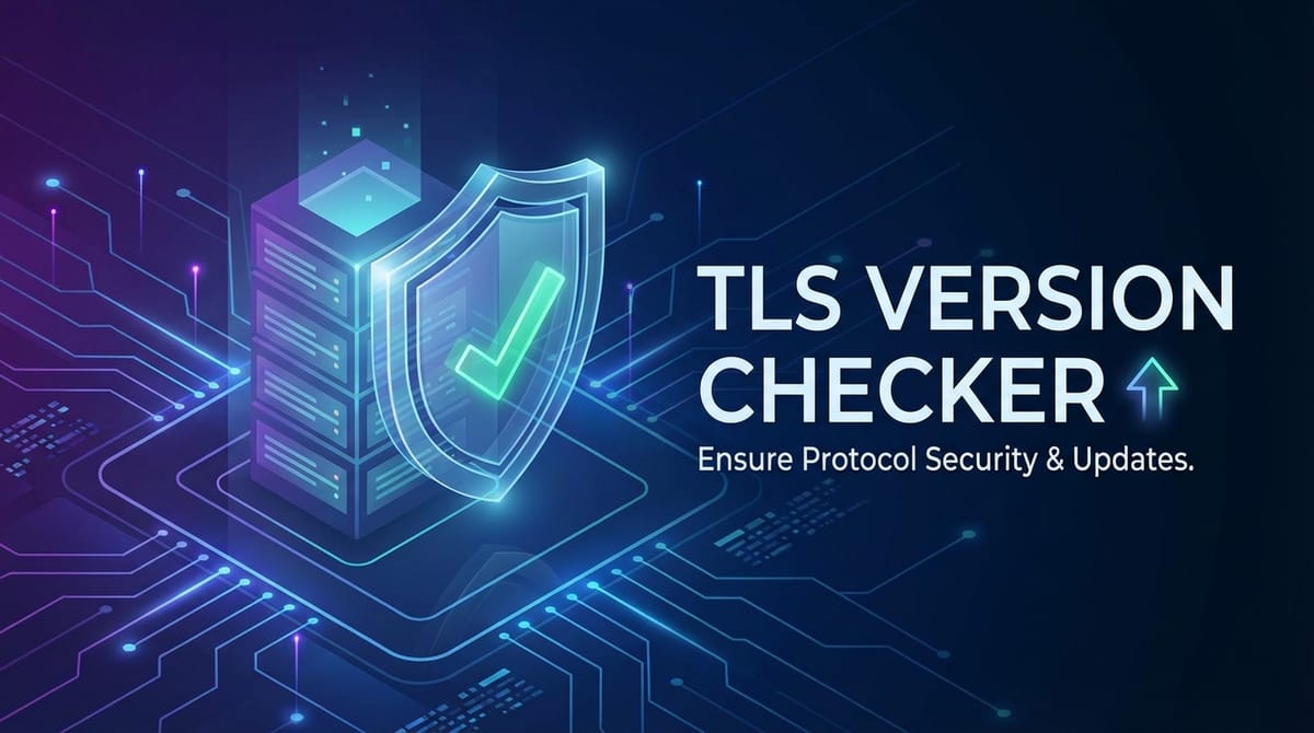 TLS Version Checker: Ensure Protocol Security & Updates