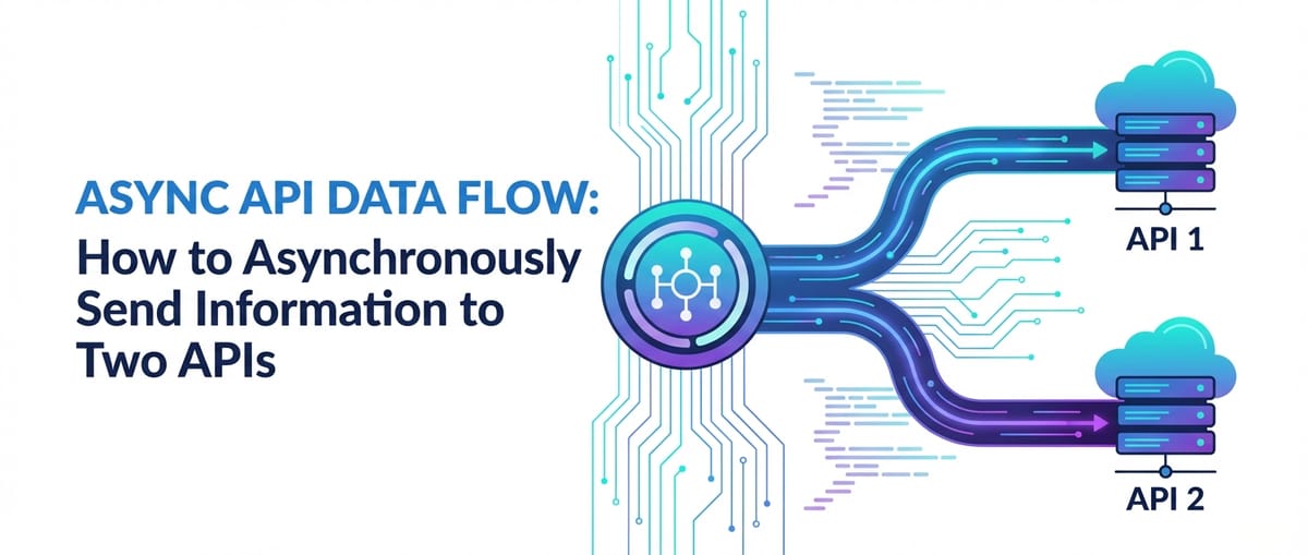 How to Asynchronously Send Information to Two APIs