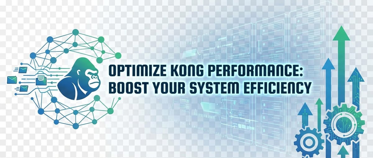Optimize Kong Performance: Boost Your System Efficiency