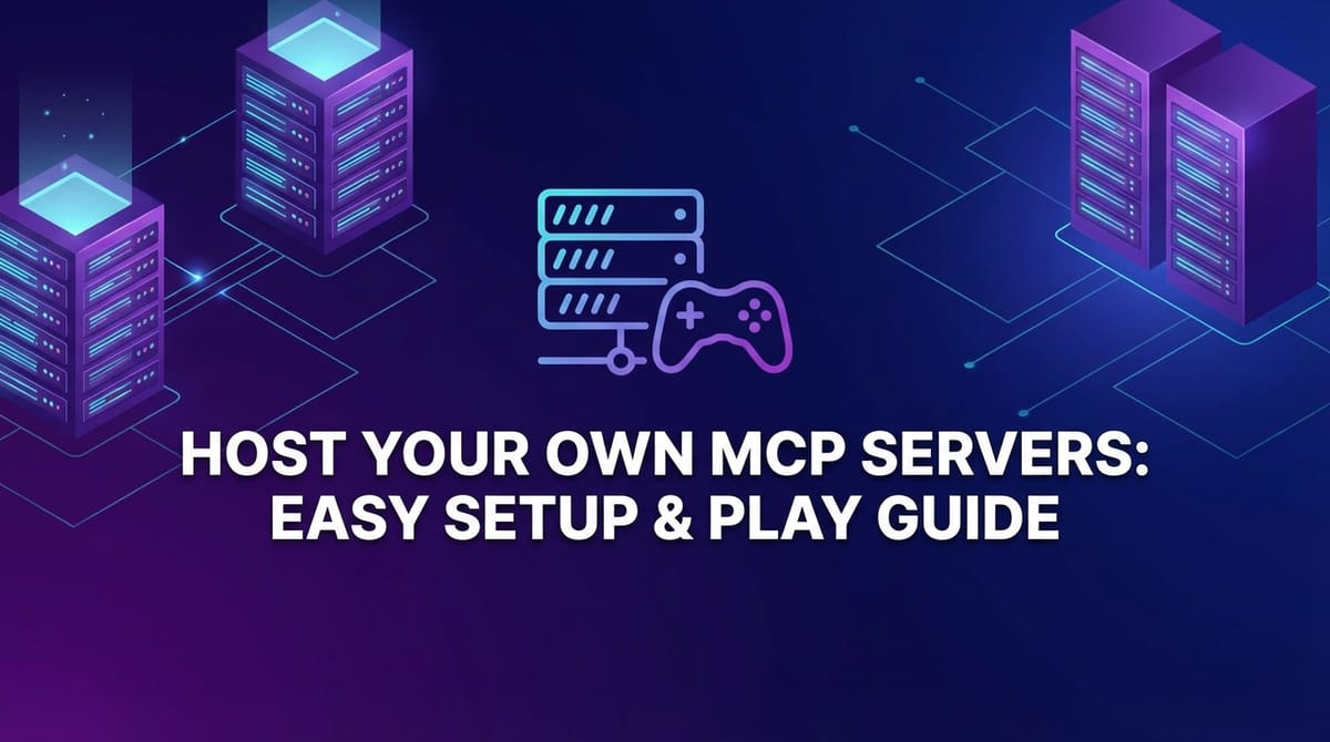 Host Your Own MCP Servers: Easy Setup & Play Guide