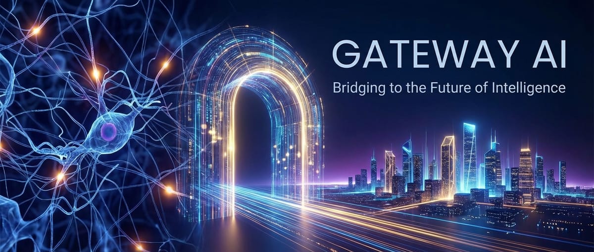 Gateway AI: Bridging to the Future of Intelligence