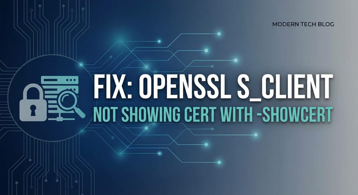 Fix: openssl s_client not showing cert with -showcert