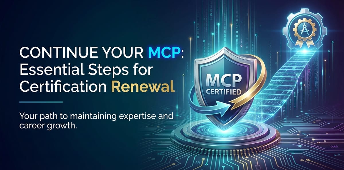 Continue Your MCP: Essential Steps for Certification Renewal