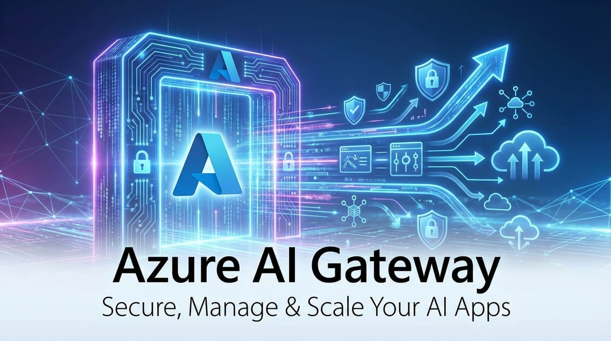 Azure AI Gateway: Secure, Manage & Scale Your AI Apps
