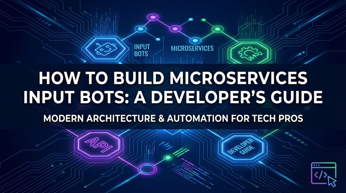 How to Build Microservices Input Bots: A Developer's Guide