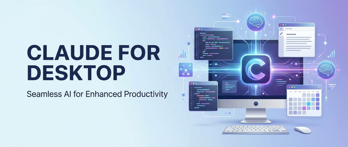 Claude for Desktop: Seamless AI for Enhanced Productivity