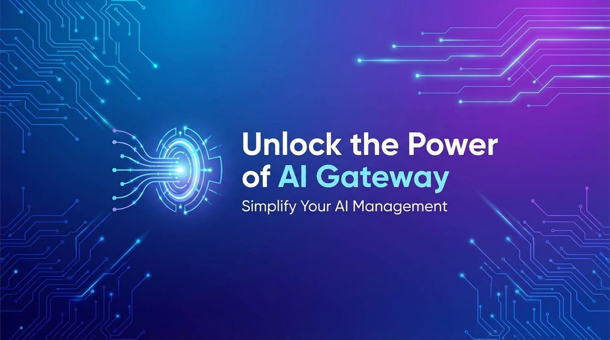 Unlock the Power of AI Gateway: Simplify Your AI Management