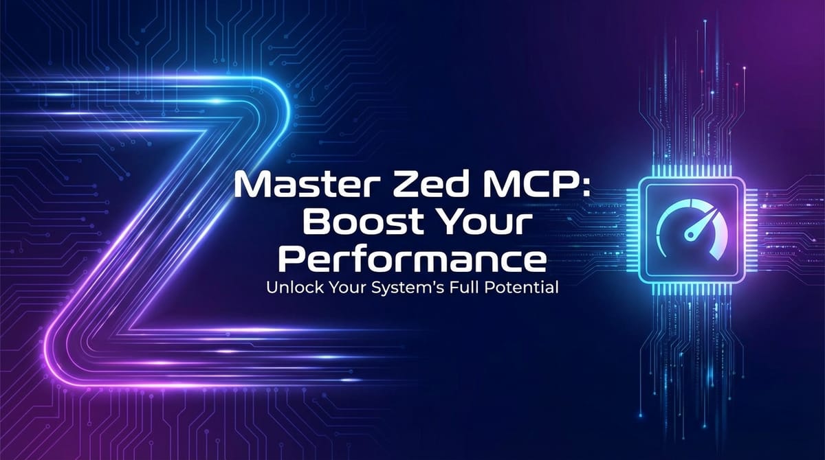 Master Zed MCP: Boost Your Performance