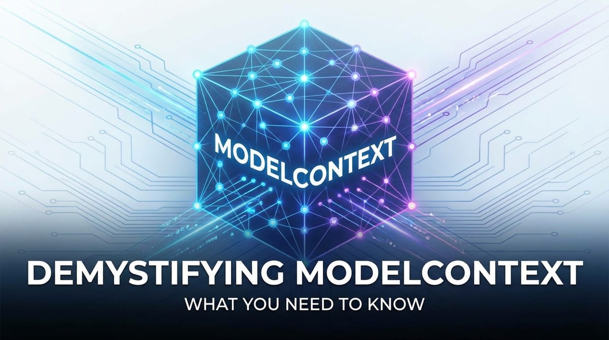 Demystifying ModelContext: What You Need to Know
