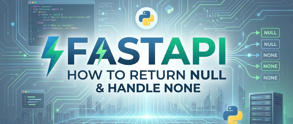 FastAPI: How to Return Null & Handle None