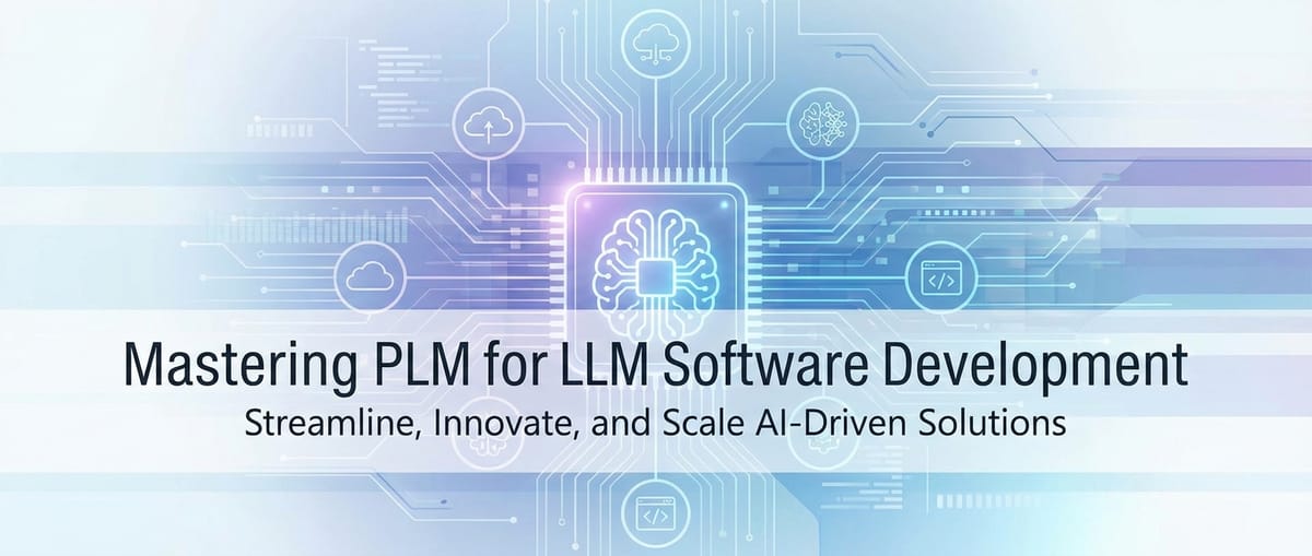 Mastering PLM for LLM Software Development