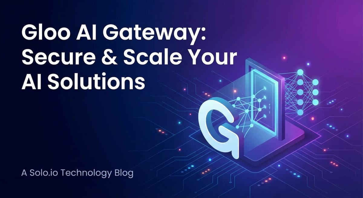 Gloo AI Gateway: Secure & Scale Your AI Solutions