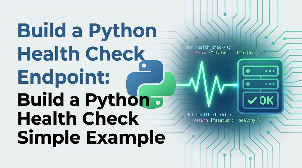 Build a Python Health Check Endpoint: Simple Example