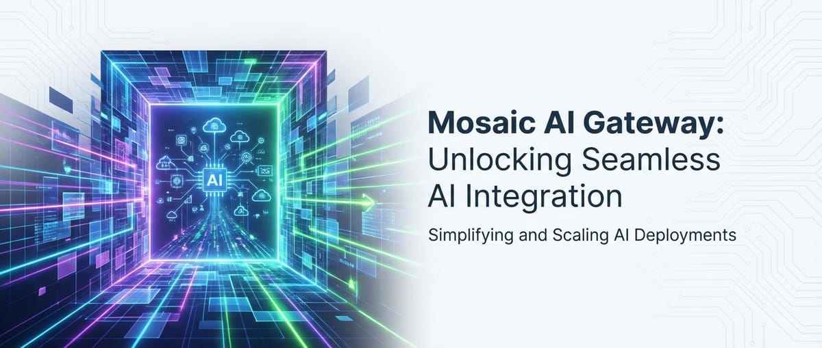 Mosaic AI Gateway: Unlocking Seamless AI Integration