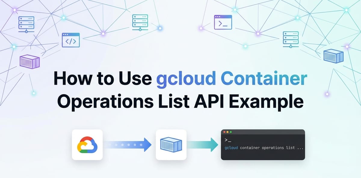 How to Use gcloud Container Operations List API Example
