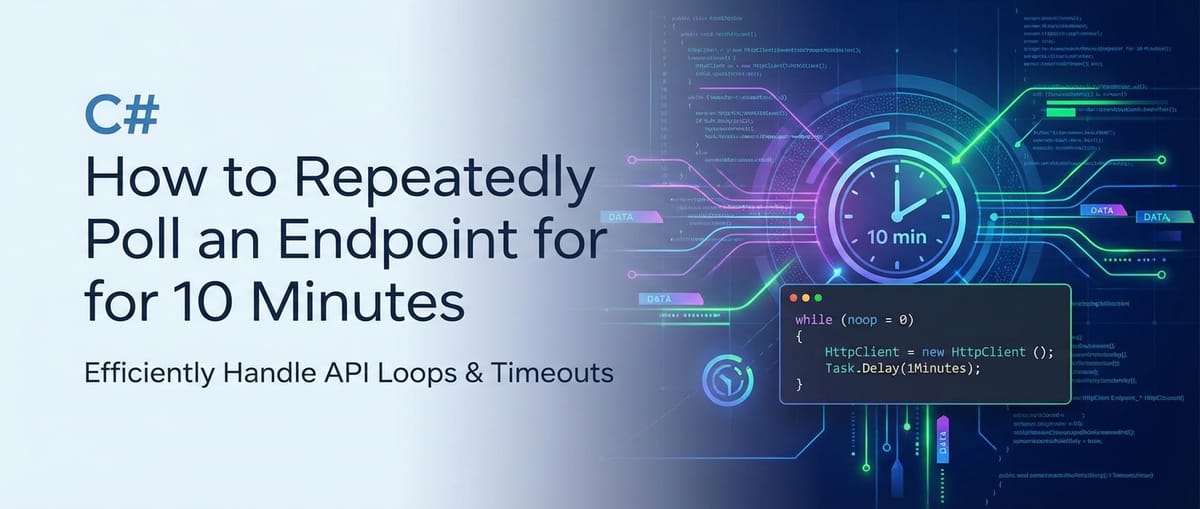 C# How to Repeatedly Poll an Endpoint for 10 Minutes