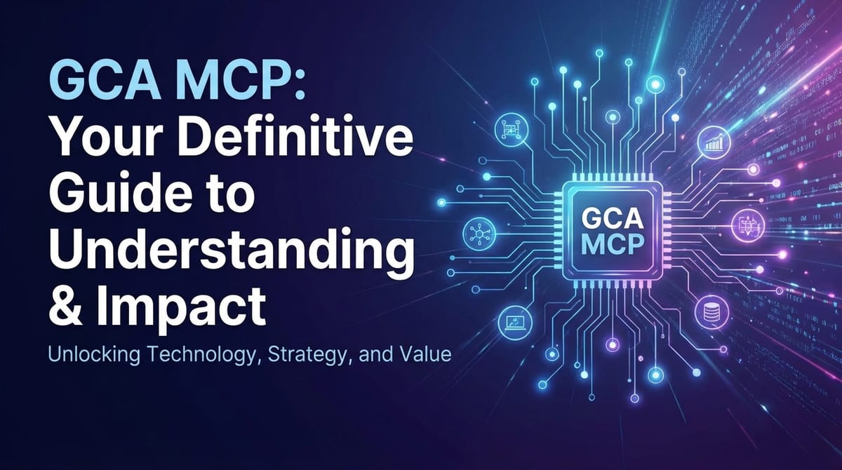GCA MCP: Your Definitive Guide to Understanding & Impact