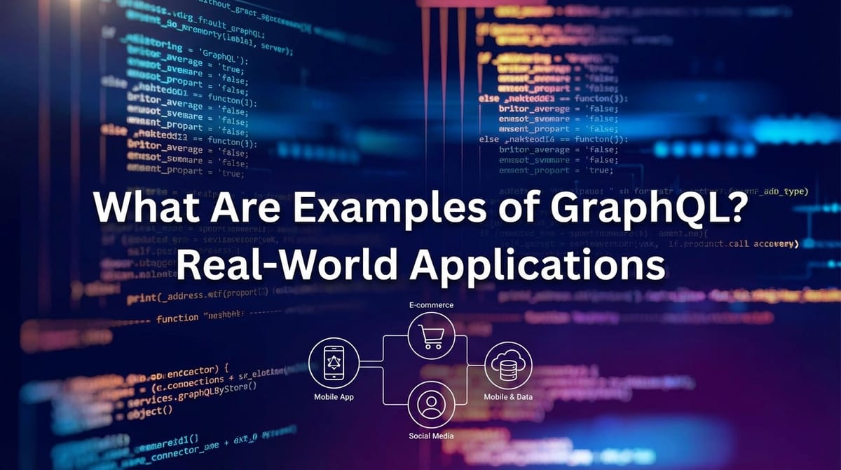 What Are Examples of GraphQL? Real-World Applications