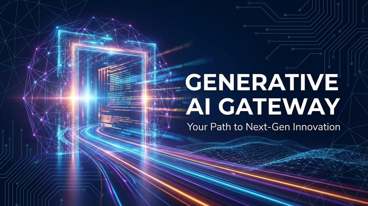 Generative AI Gateway: Your Path to Next-Gen Innovation