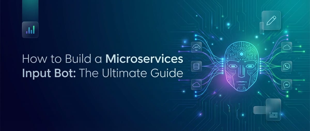 How to Build a Microservices Input Bot: The Ultimate Guide