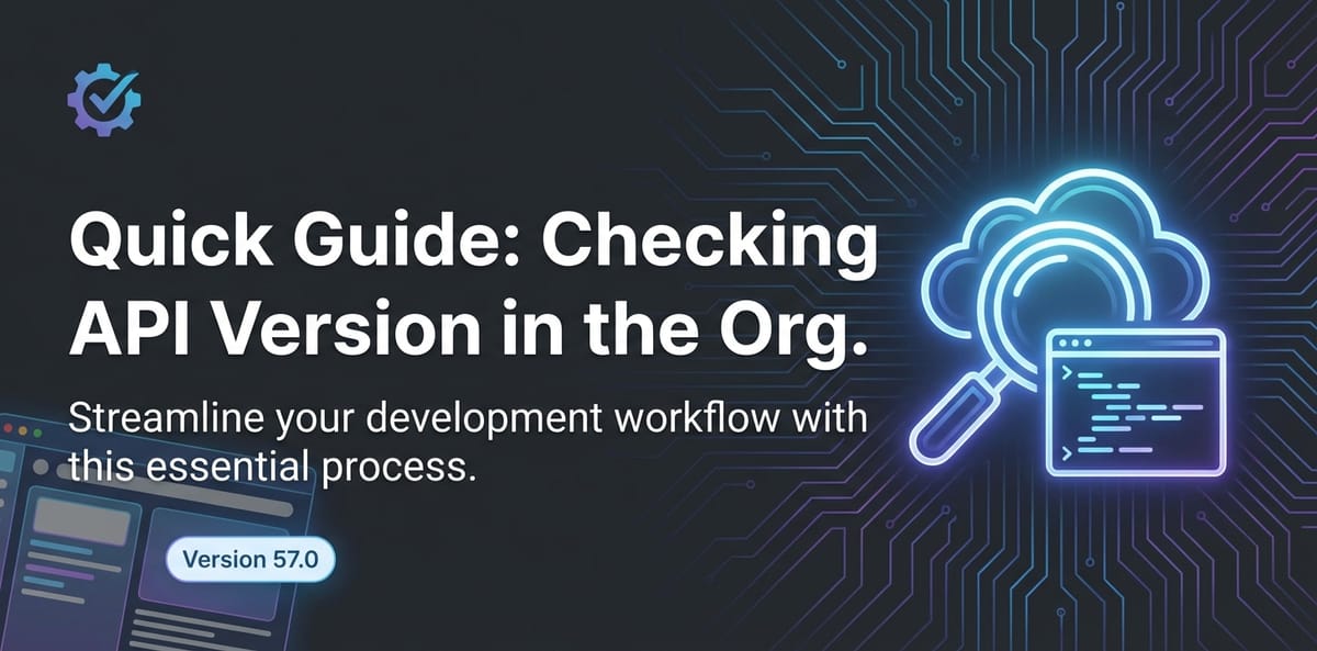 Quick Guide: Checking API Version in the Org