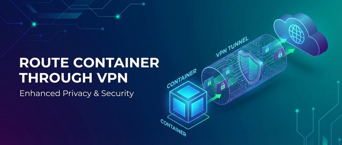 Route Container Through VPN for Enhanced Privacy & Security