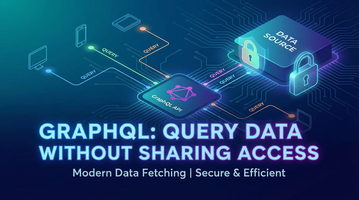 GraphQL: Query Data Without Sharing Access
