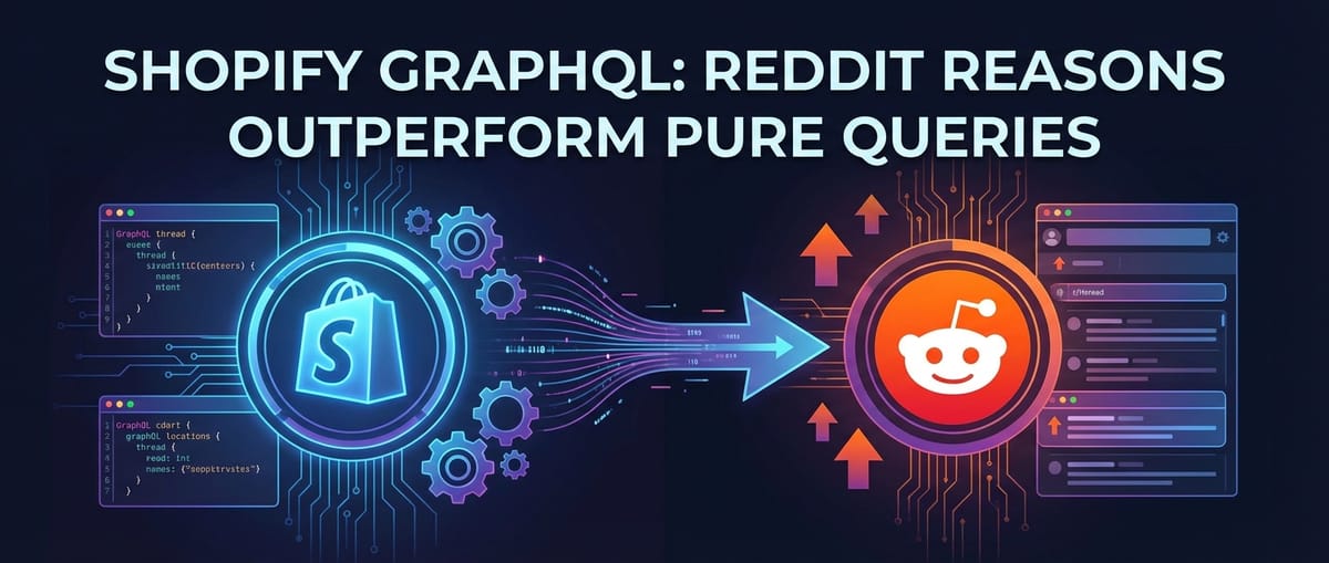 Shopify GraphQL: Reddit Reasons Outperform Pure Queries