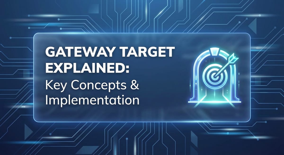 Gateway Target Explained: Key Concepts & Implementation