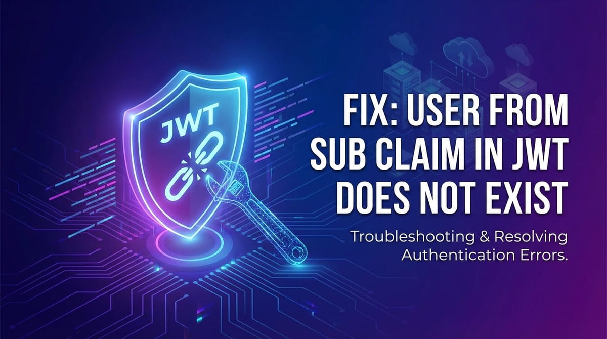 Fix: User from Sub Claim in JWT Does Not Exist