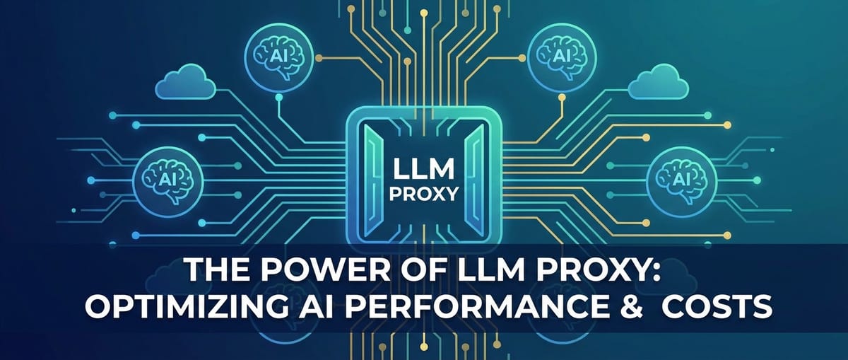 The Power of LLM Proxy: Optimizing AI Performance & Costs