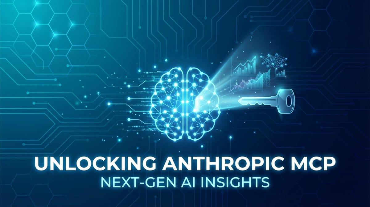 Unlocking Anthropic MCP: Next-Gen AI Insights