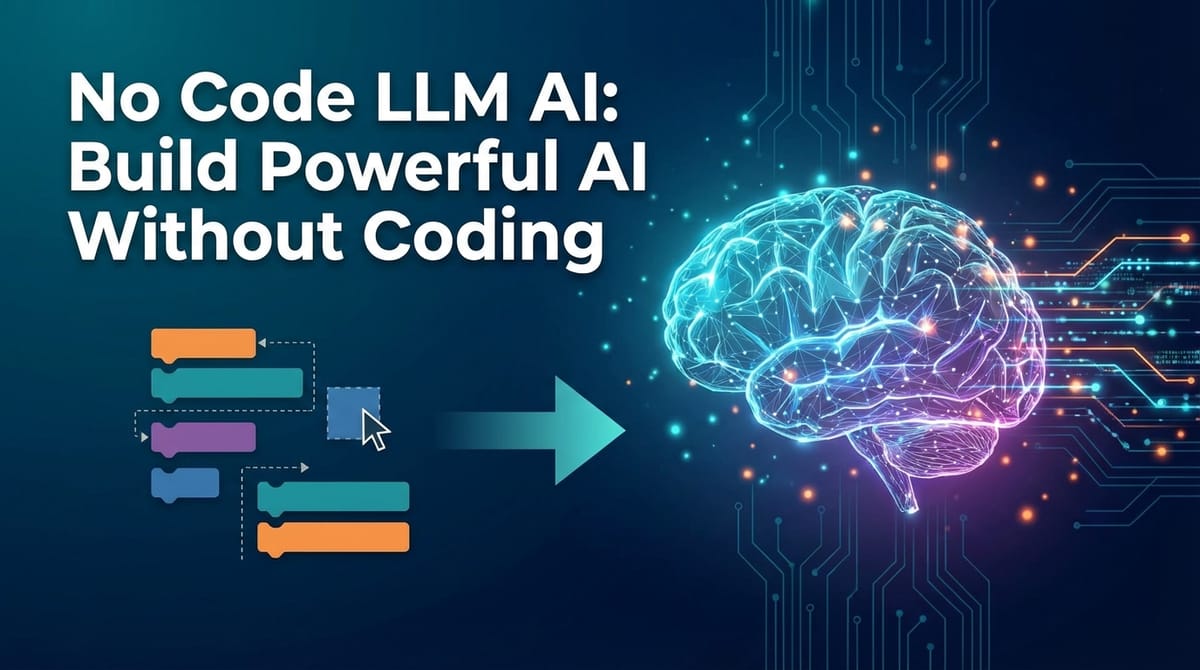 No Code LLM AI: Build Powerful AI Without Coding