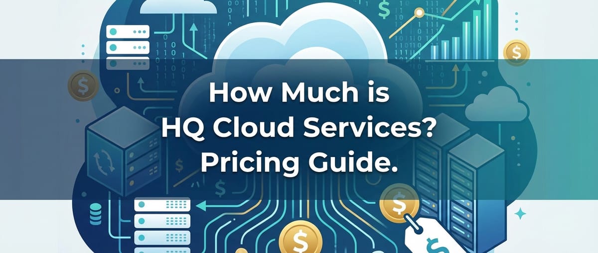 How Much is HQ Cloud Services? Pricing Guide