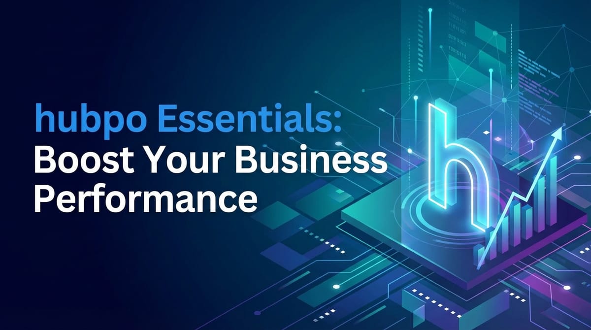 hubpo Essentials: Boost Your Business Performance