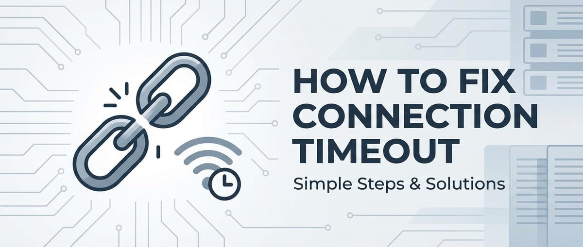 How to Fix Connection Timeout: Simple Steps & Solutions