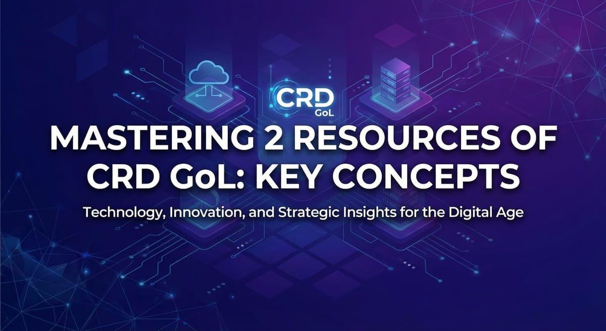 Mastering 2 Resources of CRD GoL: Key Concepts