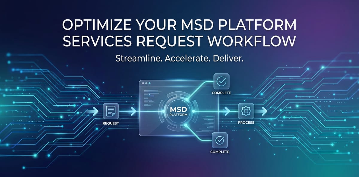 Optimize Your MSD Platform Services Request Workflow