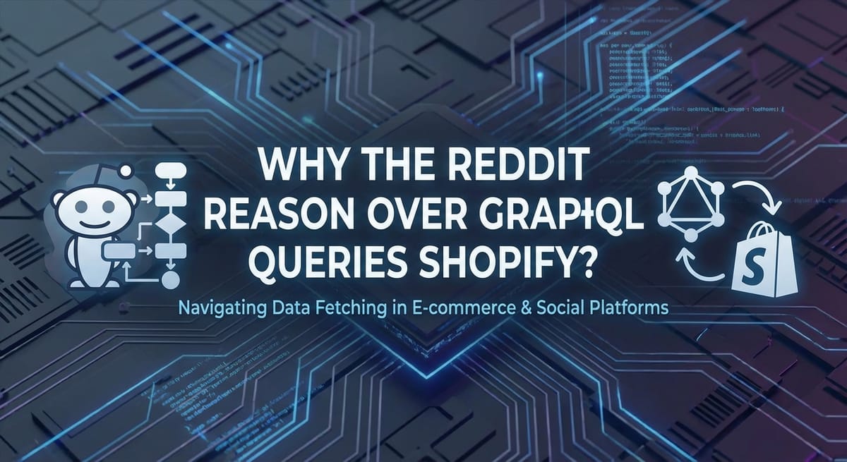Why the reddit reason over graphql queries shopify?