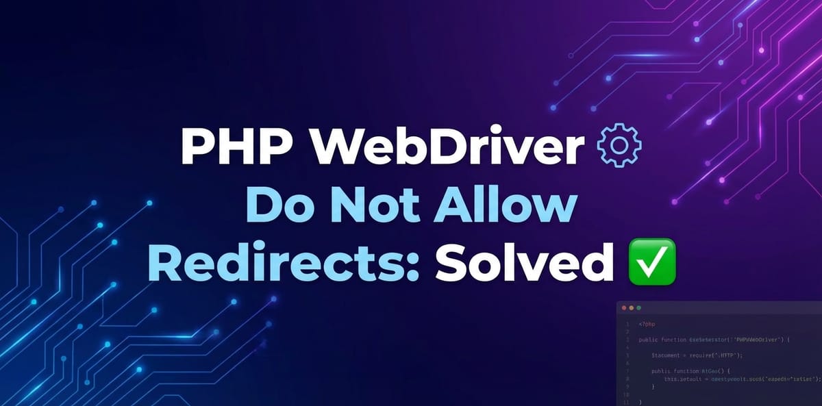 PHP WebDriver Do Not Allow Redirects: Solved