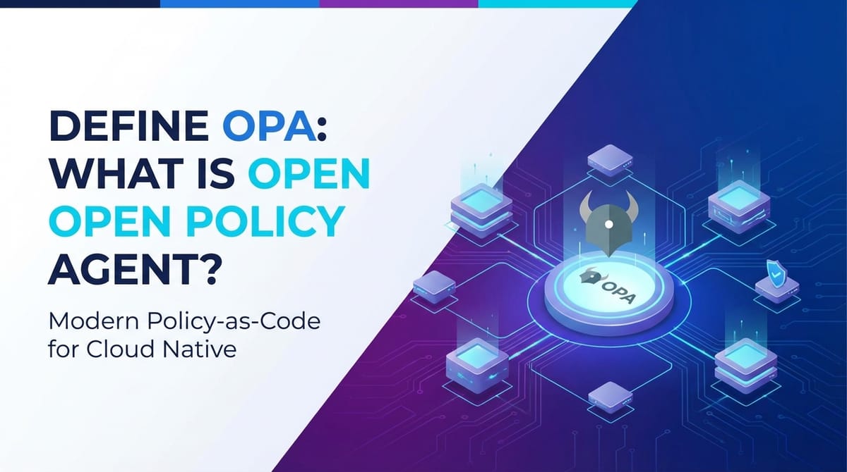 Define OPA: What is Open Policy Agent?