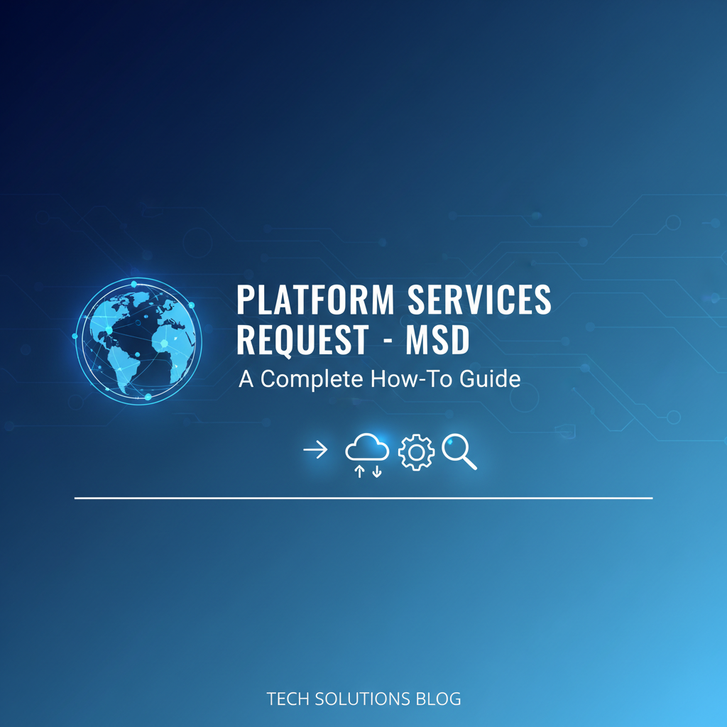 Platform Services Request - MSD: A Complete How-To Guide