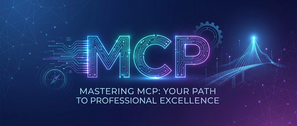 Mastering MCP: Your Path to Professional Excellence