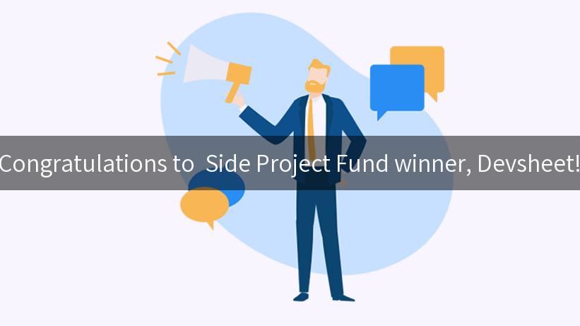 Congratulations to  Side Project Fund winner, Devsheet!