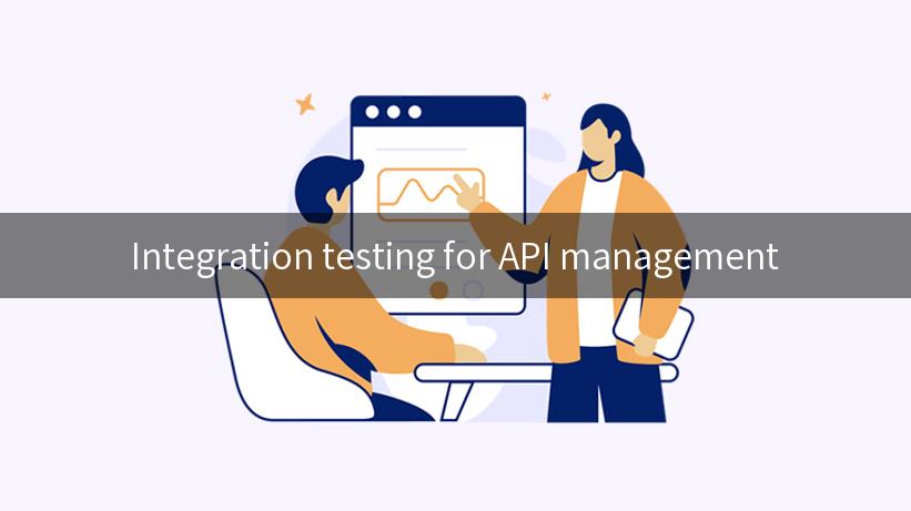 Integration testing for API management